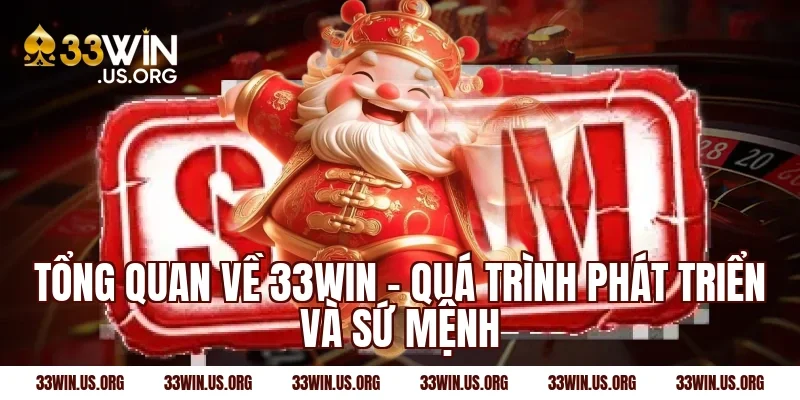 Quá trình phát triển và sứ mệnh của nhà cái 33Win
