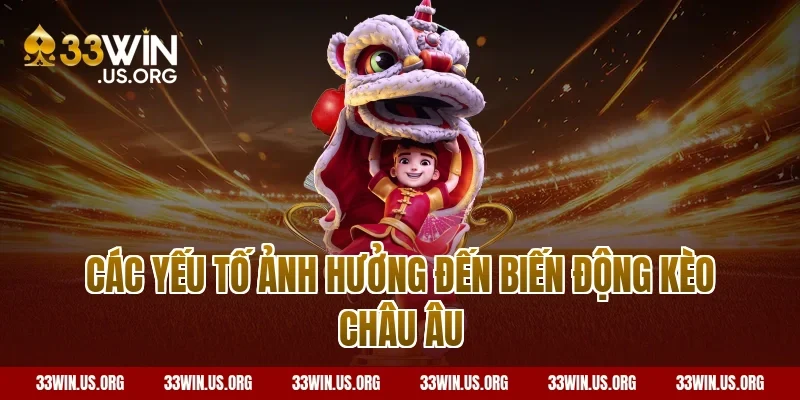Các Yếu Tố Ảnh Hưởng Đến Biến Động Kèo Châu Âu