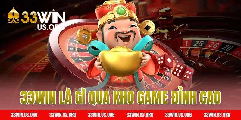 33WIN Là Gì Qua Kho Game Đỉnh Cao