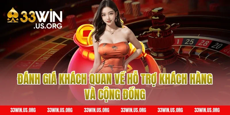Đánh giá khách quan về hỗ trợ khách hàng và cộng đồng