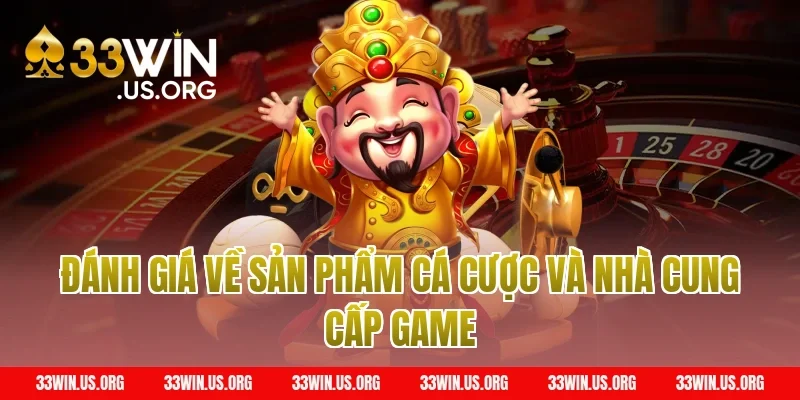 Đánh giá về sản phẩm cá cược và nhà cung cấp game