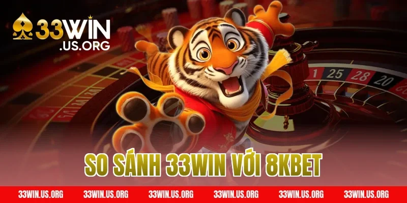 so sánh 33win với 8kbet